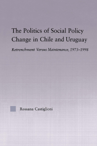 Imagen de portada: The Politics of Social Policy Change in Chile and Uruguay 1st edition 9780415653916