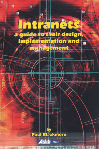 صورة الغلاف: Intranets: a Guide to their Design, Implementation and Management 1st edition 9780851424415