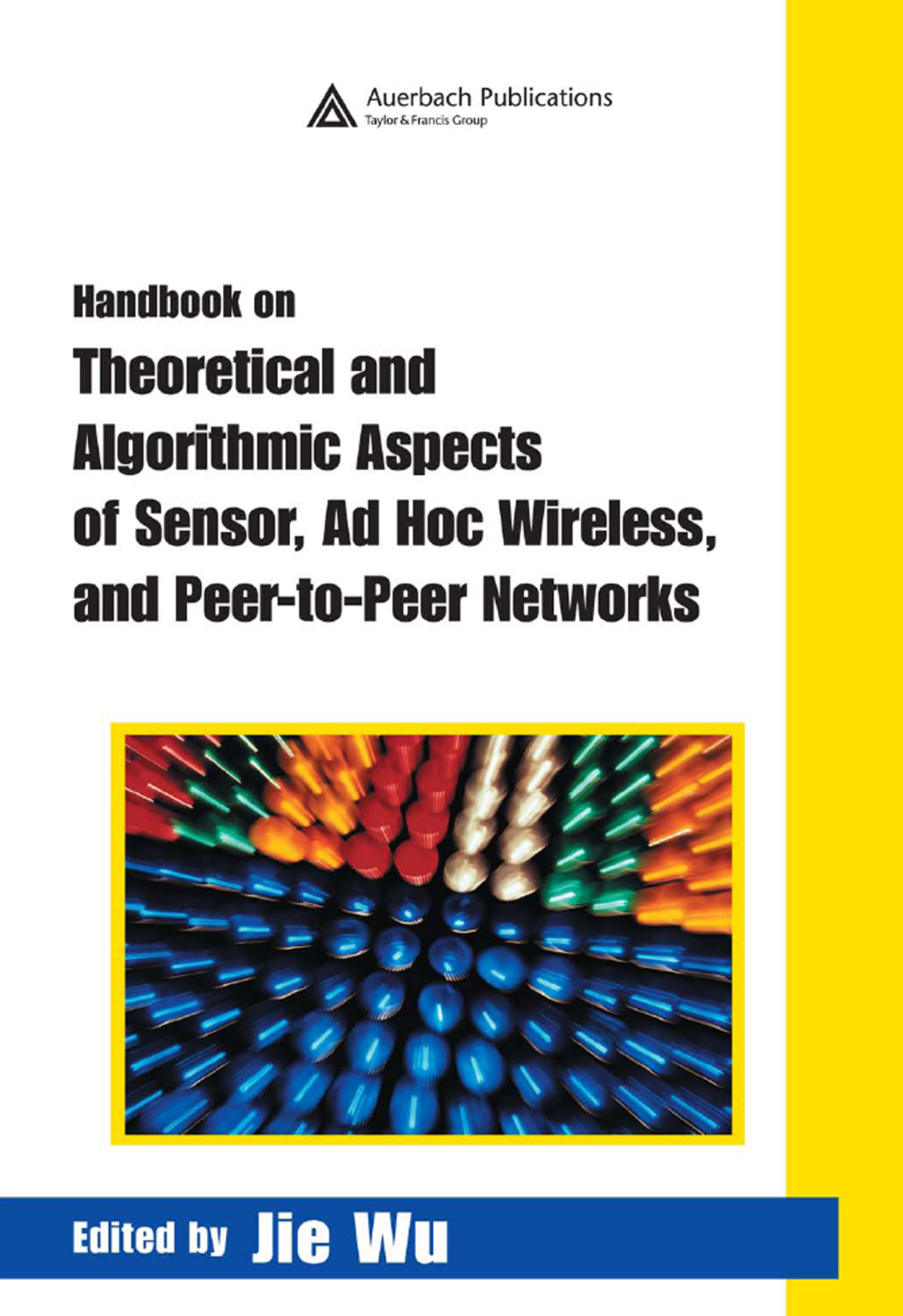 Handbook on Theoretical and Algorithmic Aspects of Sensor, Ad Hoc Wireless, and Peer-to-Peer Networks 1st Edition