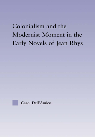 صورة الغلاف: Colonialism and the Modernist Moment in the Early Novels of Jean Rhys 1st edition 9780415803410