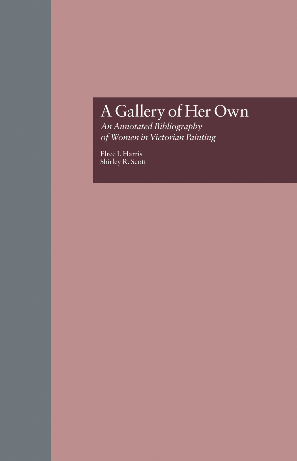 A Gallery of Her Own An Annotated Bibliography of Women in Victorian Painting 1st Edition