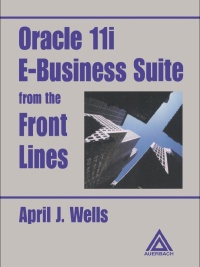 Cover image: Oracle 11i E-Business Suite from the Front Lines 1st edition 9780367394646