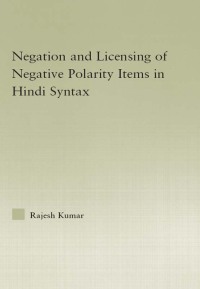Cover image: The Syntax of Negation and the Licensing of Negative Polarity Items in Hindi 1st edition 9780415976466