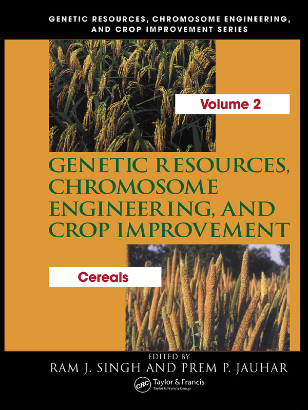 Genetic Resources, Chromosome Engineering, and Crop Improvement Cereals, Volume 2 1st Edition