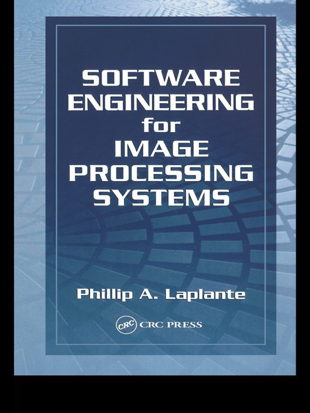 Software Engineering for Image Processing Systems - 1st Edition (eBook Rental)