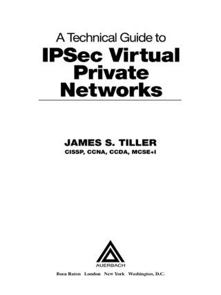 Cover image: A Technical Guide to IPSec Virtual Private Networks 1st edition 9780849308765