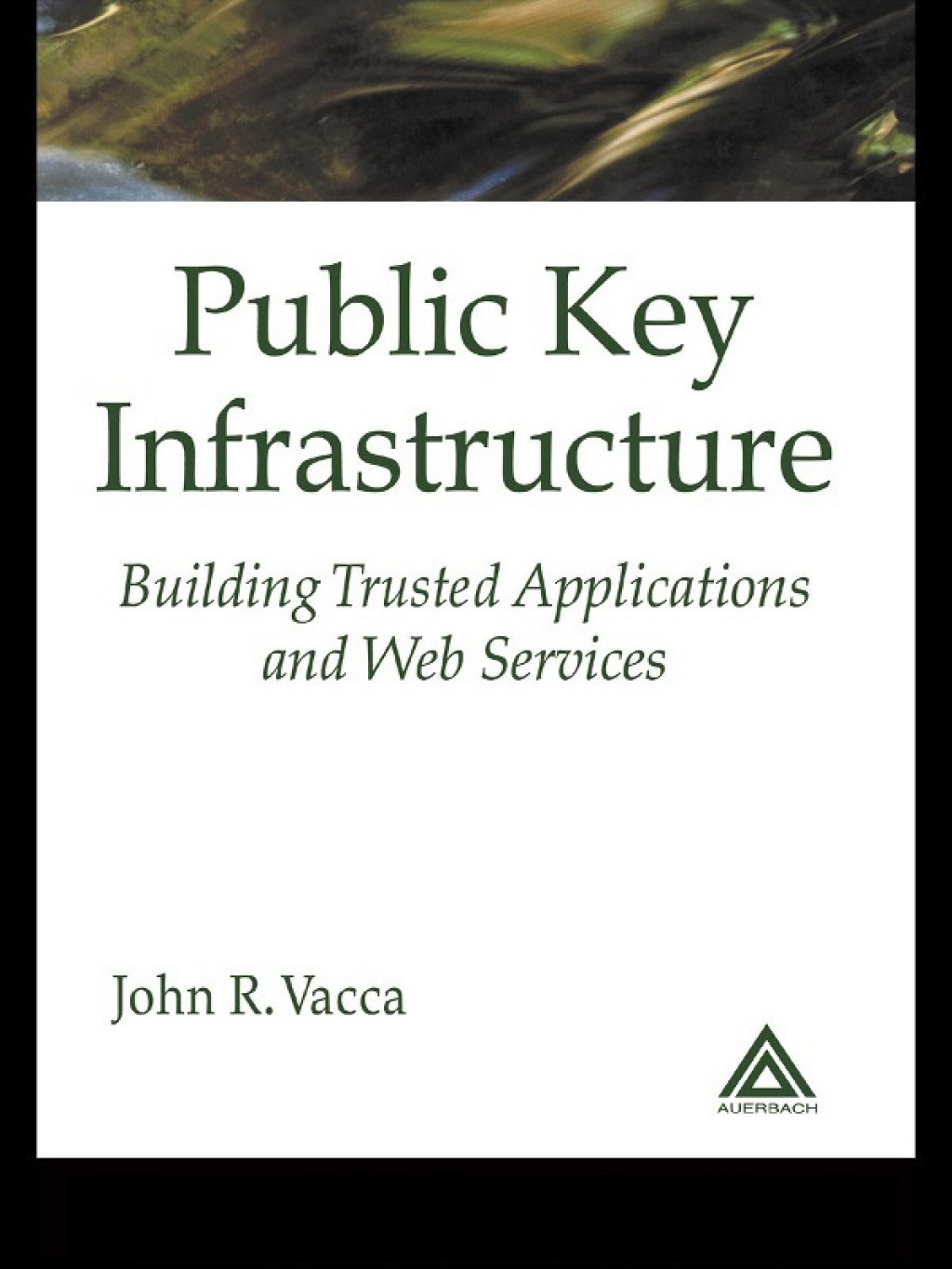 Public Key Infrastructure Building Trusted Applications and Web Services 1st Edition