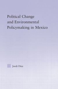 صورة الغلاف: Political Change and Environmental Policymaking in Mexico 1st edition 9780415978453