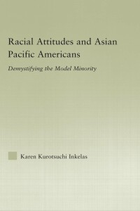 表紙画像: Racial Attitudes and Asian Pacific Americans 1st edition 9780415979368