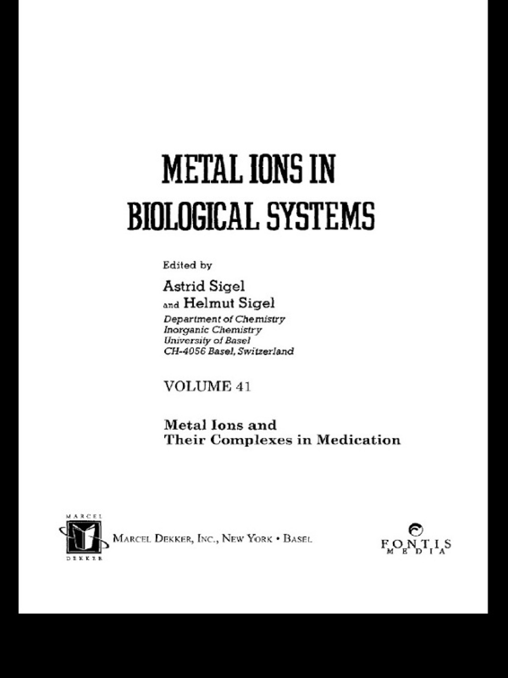 Metal Ions in Biological Systems Volume 41: Metal Ions and Their Complexes in Medication 1st Edition