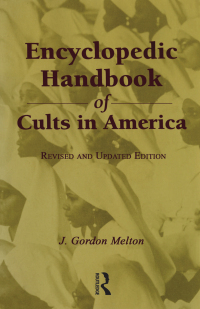 Cover image: Encyclopedic Handbook of Cults in America 1st edition 9780815311409
