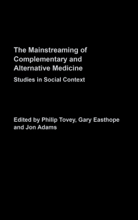 表紙画像: Mainstreaming Complementary and Alternative Medicine 1st edition 9780415267007