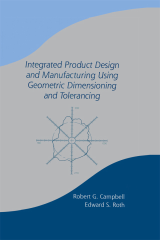 Cover image: Integrated Product Design and Manufacturing Using Geometric Dimensioning and Tolerancing 1st edition 9780824788902