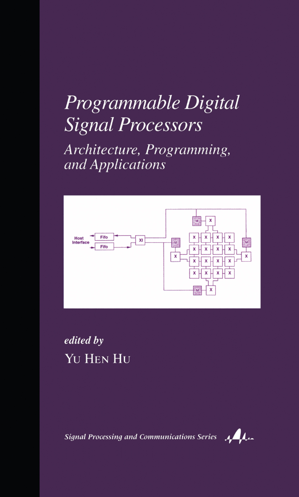 Programmable Digital Signal Processors Architecture: Programming, and Applications 1st Edition