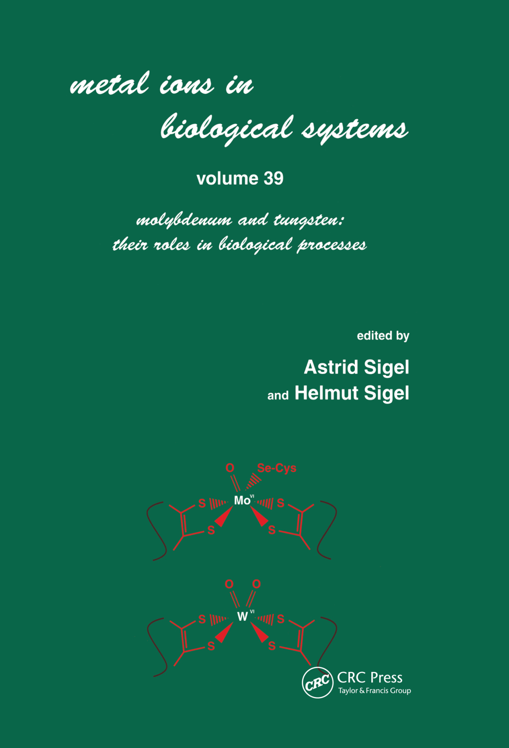 Metals Ions in Biological System Volume 39: Molybdenum and Tungsten: Their Roles in Biological Processes: 1st Edition