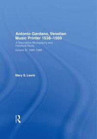 Cover image: Antonio Gardano, Venetian Music Printer, 1538-1569 1st edition 9780824084561