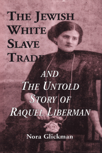 Imagen de portada: The Jewish White Slave Trade and the Untold Story of Raquel Liberman 1st edition 9780815333005