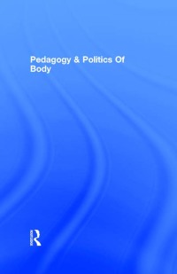 Imagen de portada: Pedagogy and the Politics of the Body 1st edition 9780815327813