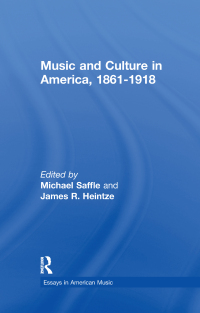 صورة الغلاف: Music and Culture in America, 1861-1918 1st edition 9781138994287