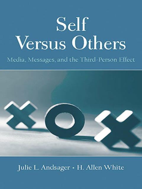 Self Versus Others: Media, Messages, and the Third-Person Effect, 1st Edition - FULL INSTANT DOWNLOAD | PDF DOCX EPUB