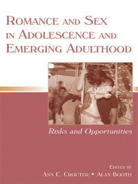 صورة الغلاف: Romance and Sex in Adolescence and Emerging Adulthood 1st edition 9780805853919