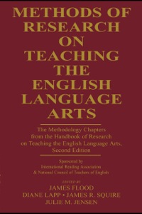 Cover image: Methods of Research on Teaching the English Language Arts: The Methodology Chapters From the Handbook of Research on Teaching the English Language Arts, Sponsored by International Reading Association & National Council of Teachers of English 2nd edition 9780805852585