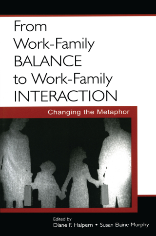 صورة الغلاف: From Work-Family Balance to Work-Family Interaction 1st edition 9780805848861