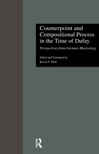 Cover image: Counterpoint and Compositional Process in the Time of Dufay 1st edition 9780815323464