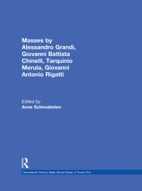 Cover image: Masses by Alessandro Grandi, Giovanni Battista Chinelli, Giovanni Rigatti, Tarquinio Merula 1st edition 9780815323631