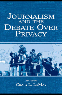 Imagen de portada: Journalism and the Debate Over Privacy 1st edition 9781138861312