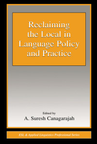 صورة الغلاف: Reclaiming the Local in Language Policy and Practice 1st edition 9780805845921