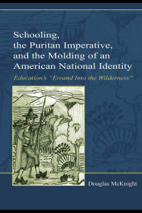 表紙画像: Schooling, the Puritan Imperative, and the Molding of an American National Identity 1st edition 9780805843170