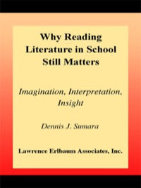صورة الغلاف: Why Reading Literature in School Still Matters 1st edition 9780805842289