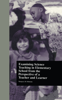 Imagen de portada: Examining Science Teaching in Elementary School from the Perspective of a Teacher and Learner 1st edition 9780815325697