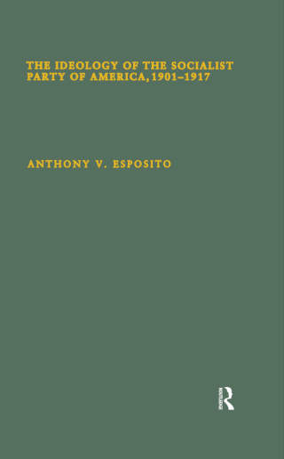 Cover image: The Ideology of the Socialist Party of America, 1901T1917 1st edition 9780815326052