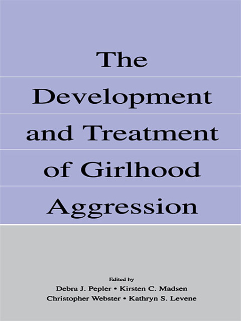 The Development and Treatment of Girlhood Aggression, 1st Edition - FULL INSTANT DOWNLOAD | PDF DOCX EPUB