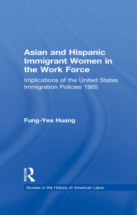 Cover image: Asian and Hispanic Immigrant Women in the Work Force 1st edition 9780815326151