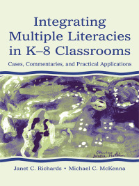 Cover image: Integrating Multiple Literacies in K-8 Classrooms 1st edition 9781138423350