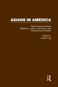 Imagen de portada: Asian American Issues Relating to Labor, Economics, and Socioeconomic Status 1st edition 9780815326953