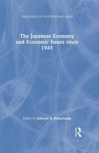 Cover image: The Japanese Economy and Economic Issues since 1945 1st edition 9780815327325