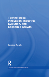 Imagen de portada: Technological Innovation, Industrial Evolution, and Economic Growth 1st edition 9781138996823