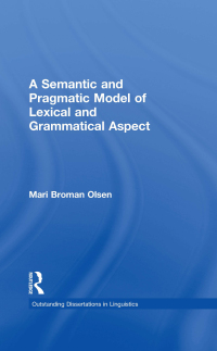 Cover image: A Semantic and Pragmatic Model of Lexical and Grammatical Aspect 1st edition 9780815328490
