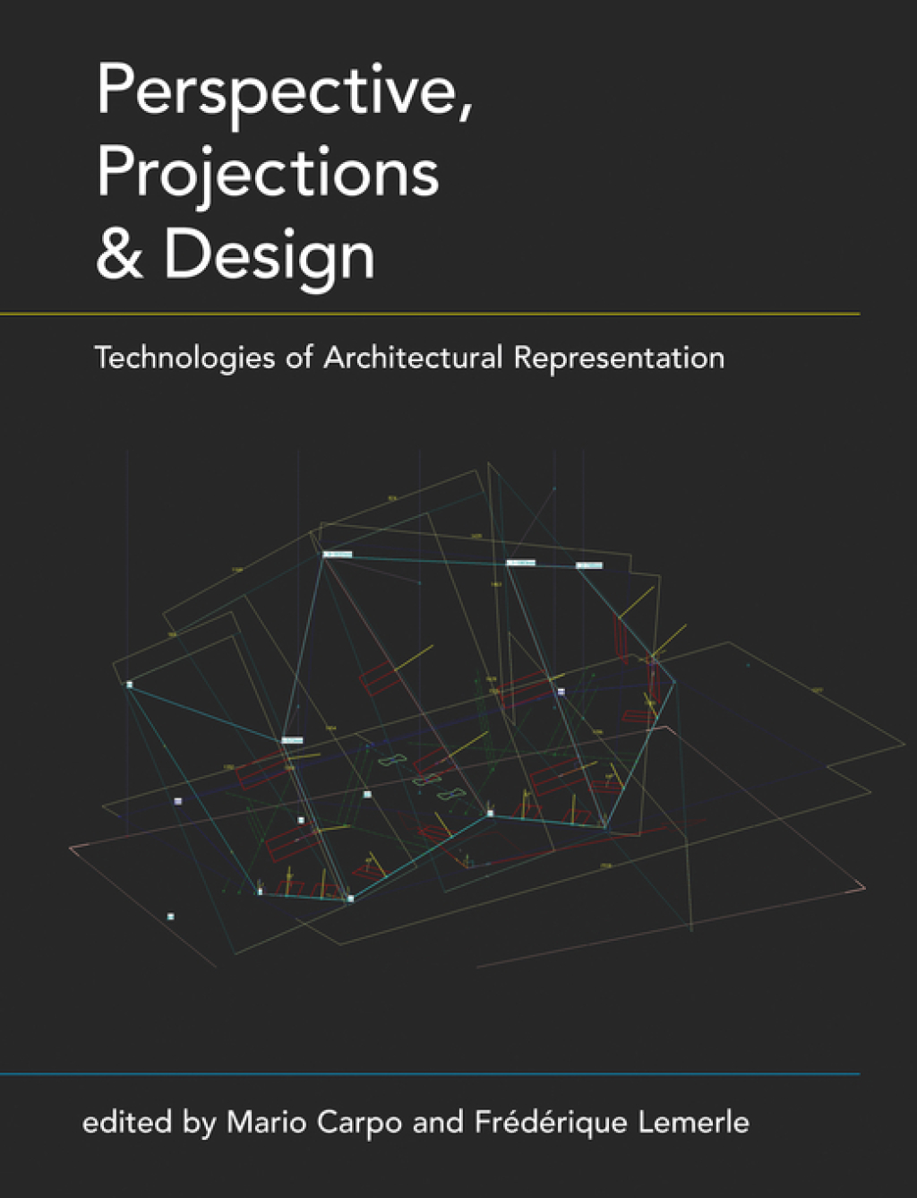 Perspective, Projections and Design Technologies of Architectural Representation 1st Edition