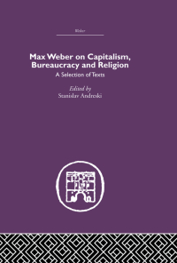 Omslagafbeelding: Max Weber on Capitalism, Bureaucracy and Religion 1st edition 9780415489539