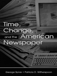 صورة الغلاف: Time, Change, and the American Newspaper 1st edition 9780805835878