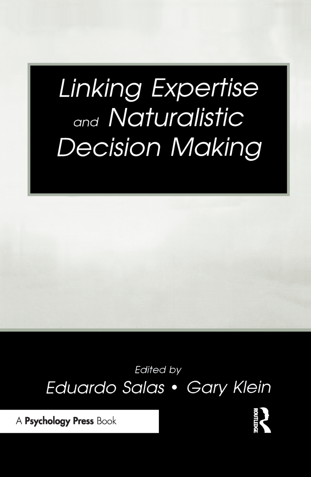 Linking Expertise and Naturalistic Decision Making 1st Edition