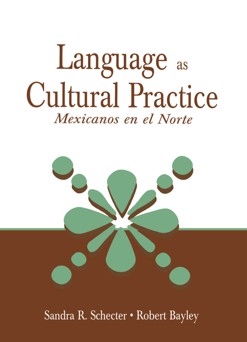 Language as Cultural Practice Mexicanos en el Norte 1st Edition