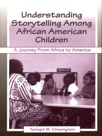 صورة الغلاف: Understanding Storytelling Among African American Children 1st edition 9780805834079