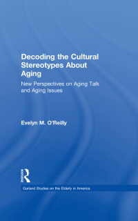 Cover image: Decoding the Cultural Stereotypes About Aging 1st edition 9781138967298