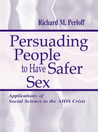 صورة الغلاف: Persuading People To Have Safer Sex 1st edition 9780805833812
